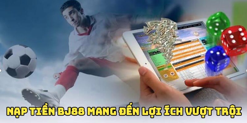 BJ88 hứa hẹn sẽ mang lại trải nghiệm nạp tiền tuyệt vời