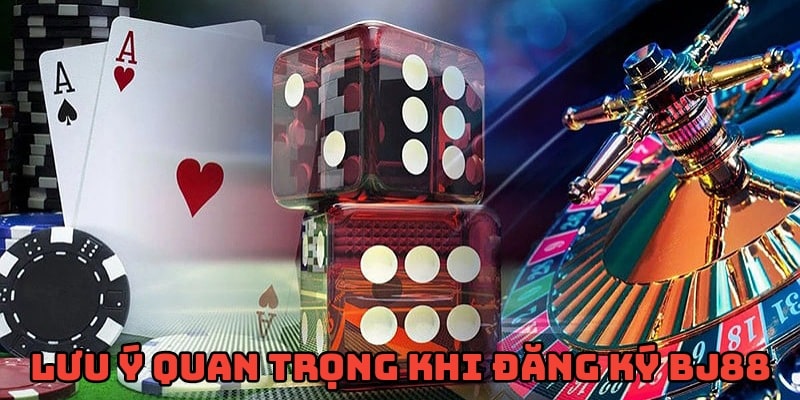 Ghi chú ngay những lưu ý quan trọng khi đăng ký BJ88