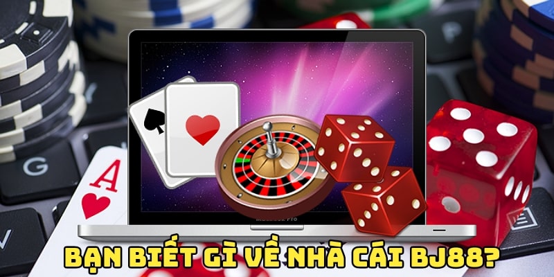 Khám phá một số thông tin cơ bản về nhà cái BJ88