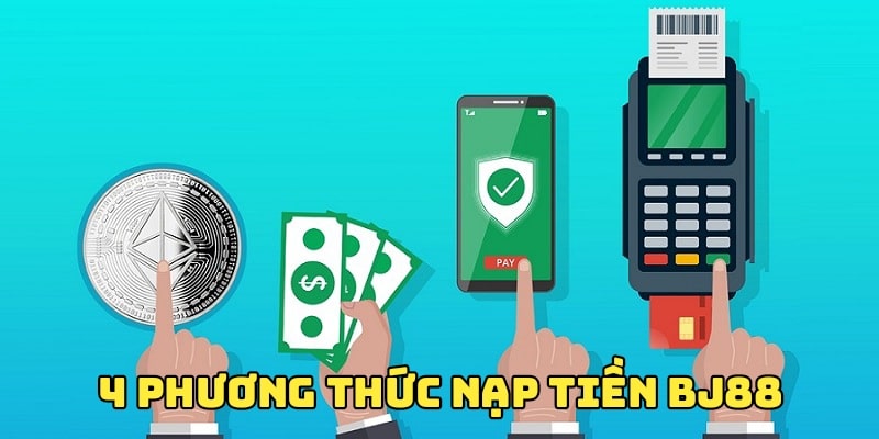 Tìm hiểu về các những cách thức nạp tiền BJ88 tiện lợi
