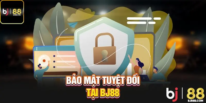 Bảo mật tuyệt đối tại BJ88