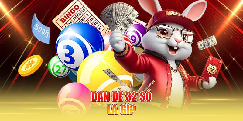 Dàn đề 32 số là gì?