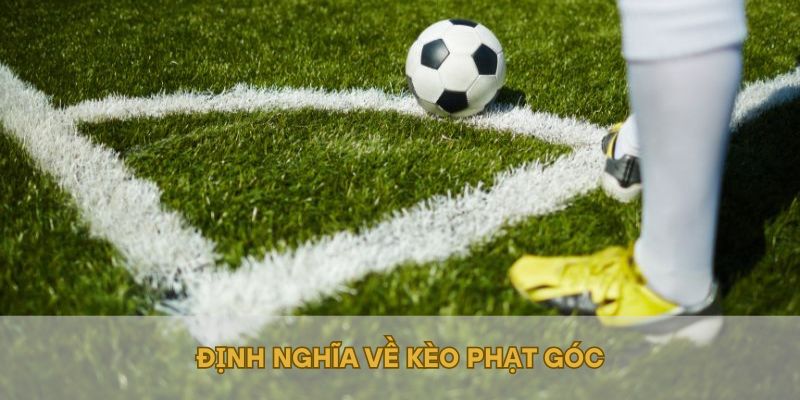 Định nghĩa về kèo phạt góc