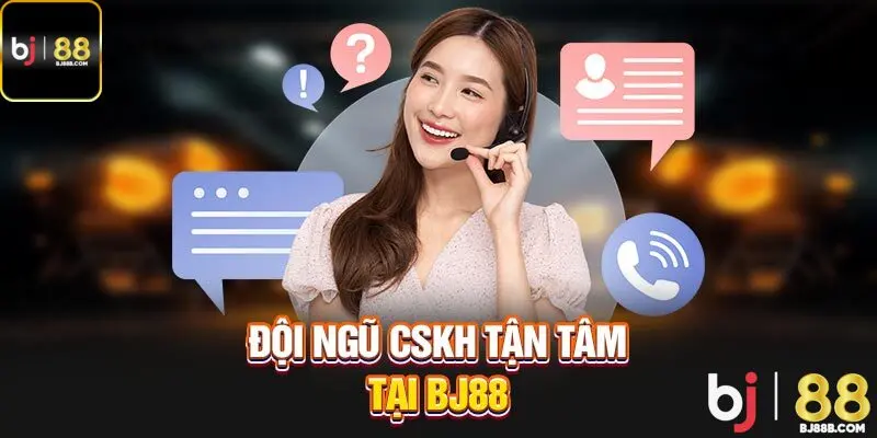 Đội ngũ CSKH tận tâm tại BJ88