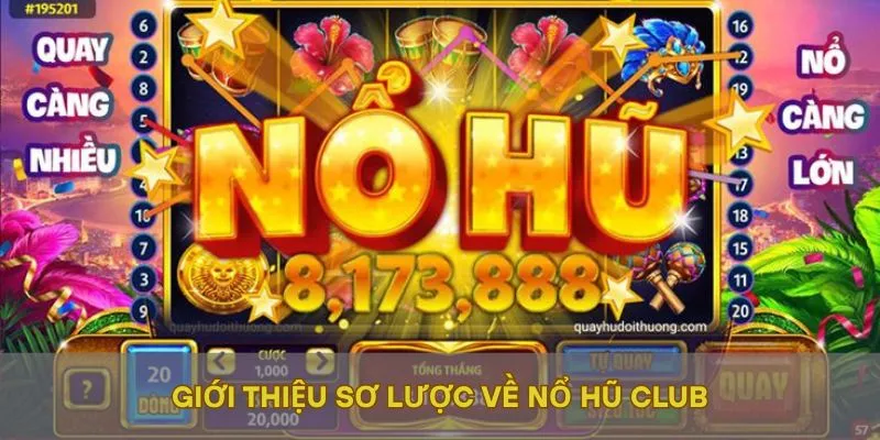 Giới thiệu sơ lược về Nổ hũ Club