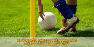 Hướng Dẫn Cách Soi Kèo Phạt Góc Hiệu Quả Tại BJ88 Mới Nhất