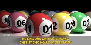 Hướng Dẫn Chơi Lô Ba Càng Chi Tiết Cho Người Mới Bắt Đầu