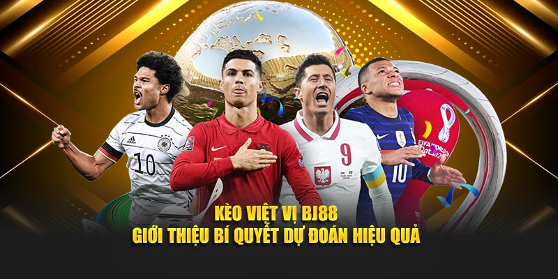 Kèo Việt Vị BJ88 - Giới Thiệu Bí Quyết Dự Đoán Hiệu Quả