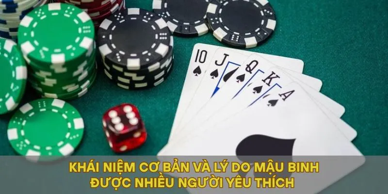 Khái niệm cơ bản và lý do Mậu binh được nhiều người yêu thích