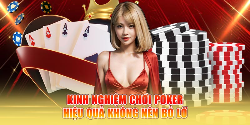 Kinh nghiệm chơi poker hiệu quả không nên bỏ lỡ