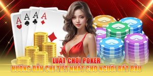 Luật Chơi Poker - Hướng Dẫn Chi Tiết Nhất Cho Người Bắt Đầu