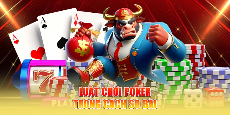 Luật chơi poker trong cách so bài