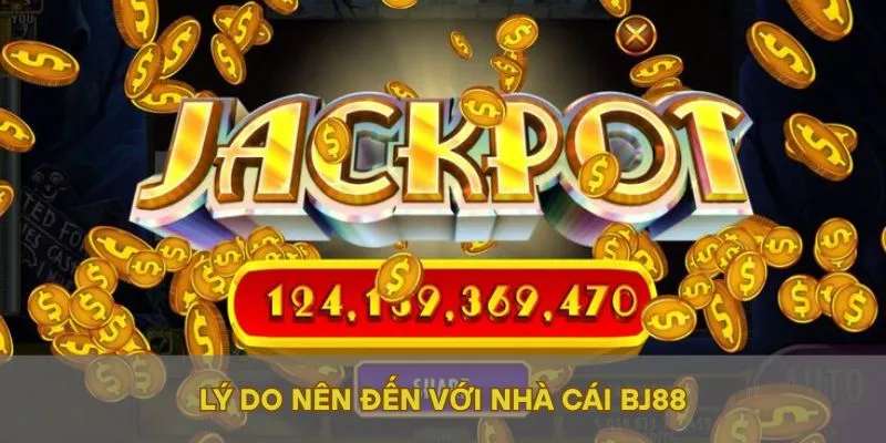 Lý do nên đến với nhà cái BJ88