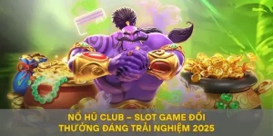 Nổ Hũ Club – Slot Game Đổi Thưởng Đáng Trải Nghiệm 2025