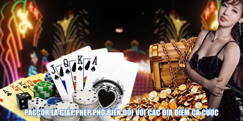 PAGCOR là giấy phép phổ biến đối với các địa điểm cá cược