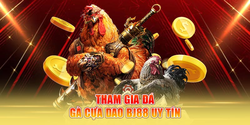 Tham gia đá gà cựa dao BJ88 uy tín