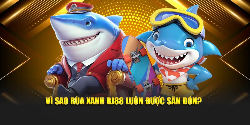 Vì sao rùa xanh BJ88 luôn được săn đón?