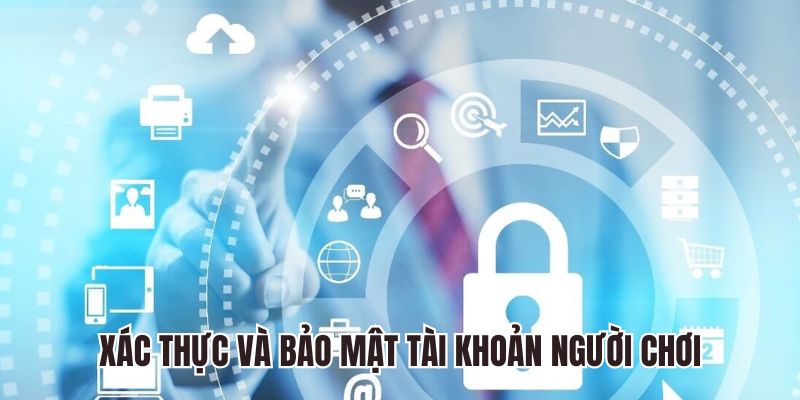 Chính sách xác thực và bảo mật nguồn tin người chơi